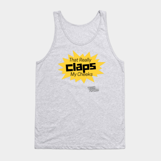 That Really Claps My Cheeks Tank Top by Tossed Popcorn
