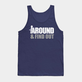 Fuck Around and Find Out - Offensive Tank Top