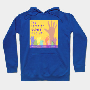 ¡Yo También Quiero Hablar! Hoodie