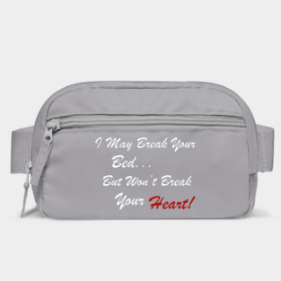 I May Break Your Bed... But Won't Break Your Heart! Bag