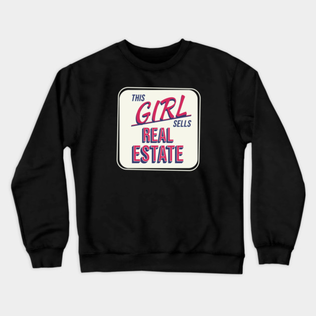 This Girl Sells Real Estate Crewneck Sweatshirt by REG