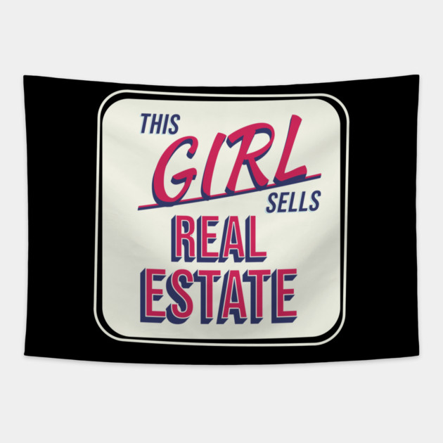 This Girl Sells Real Estate Tapestry by REG