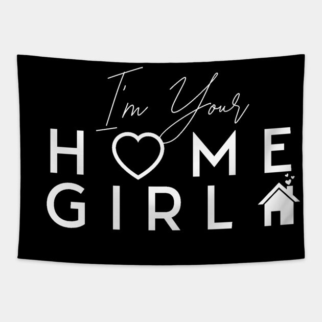I'm Your Home Girl Tapestry by REG
