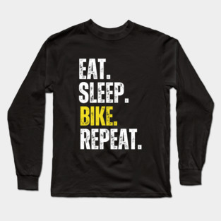 Eat Sleep Bike Repeat, Funny Cycling Saying, Bicyclist Humor Long Sleeve T-Shirt