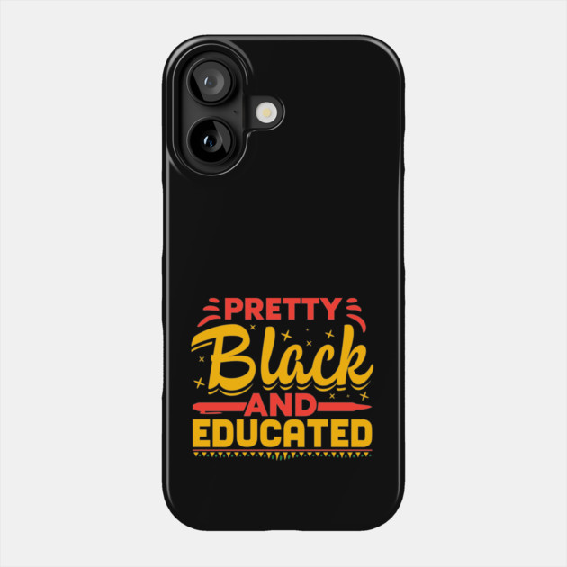 Pretty Black and Educated Phone Case by UrbanLifeApparel