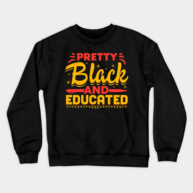 Pretty Black and Educated Crewneck Sweatshirt by UrbanLifeApparel