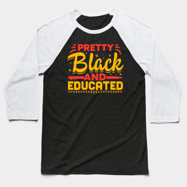 Pretty Black and Educated Baseball T-Shirt by UrbanLifeApparel