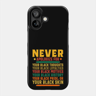 Never Apologize for your black self Phone Case