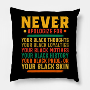 Never Apologize for your black self Pillow