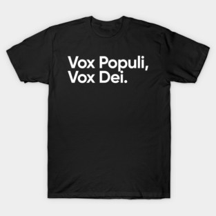 Vox Populi Vox Dei T-Shirt