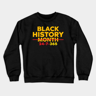 Black History 24-7-365 Crewneck Sweatshirt