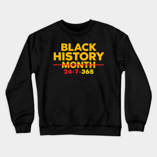 Black History 24-7-365 Crewneck Sweatshirt by UrbanLifeApparel