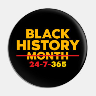 Black History 24-7-365 Pin