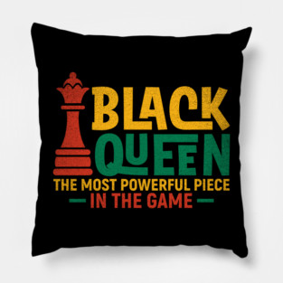 Black Queen The most Powerful Piece in the Game Pillow