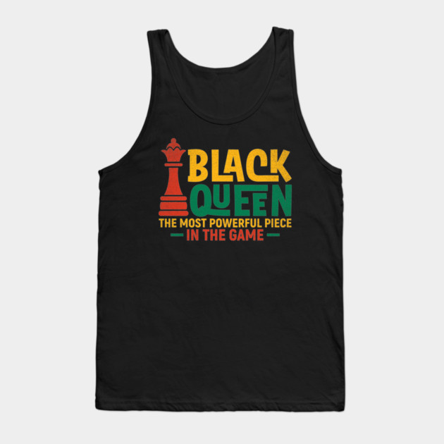 Black Queen The most Powerful Piece in the Game Tank Top by UrbanLifeApparel