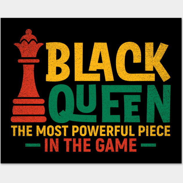 Black Queen The most Powerful Piece in the Game Wall Art by UrbanLifeApparel