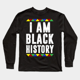 I am black History Long Sleeve T-Shirt