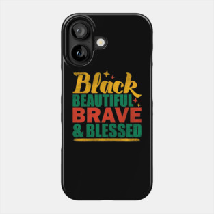 Black Beautiful Braved and Blessed Phone Case