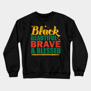 Black Beautiful Braved and Blessed Crewneck Sweatshirt
