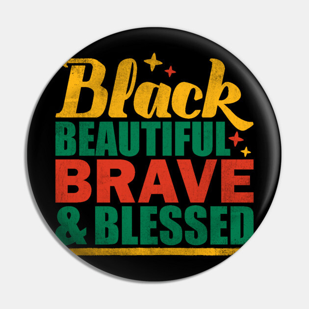 Black Beautiful Braved and Blessed Pin by UrbanLifeApparel