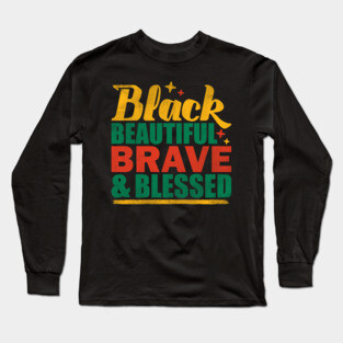 Black Beautiful Braved and Blessed Long Sleeve T-Shirt
