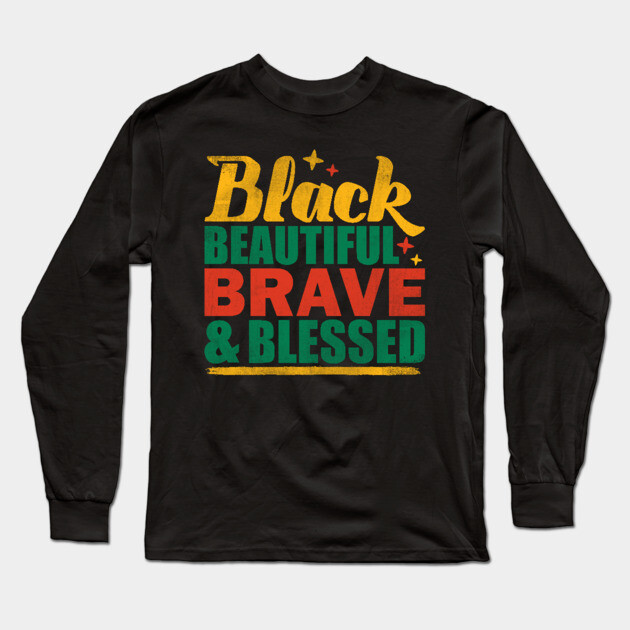Black Beautiful Braved and Blessed Long Sleeve T-Shirt by UrbanLifeApparel