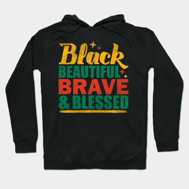 Black Beautiful Braved and Blessed Hoodie by UrbanLifeApparel