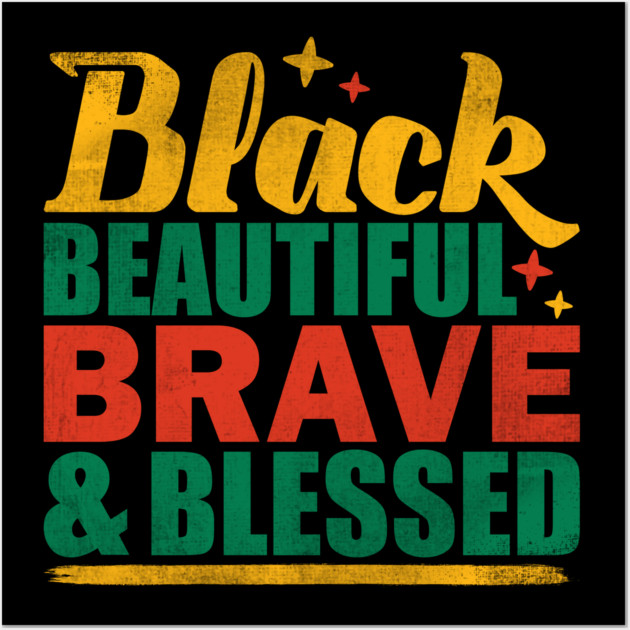 Black Beautiful Braved and Blessed Wall Art by UrbanLifeApparel