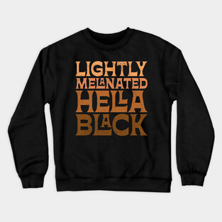 Lightly Melanated Hella Black Crewneck Sweatshirt