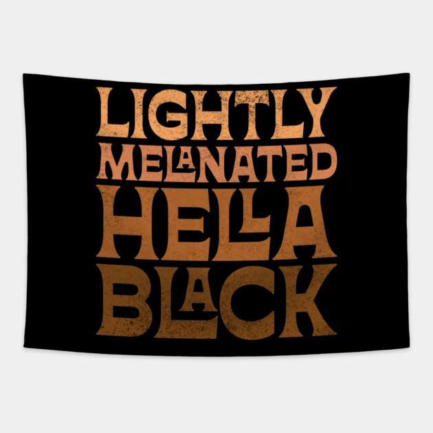 Lightly Melanated Hella Black Tapestry by UrbanLifeApparel