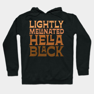 Lightly Melanated Hella Black Hoodie