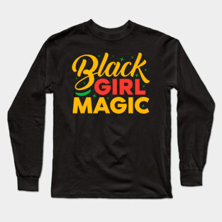 Balck Girl Magic Long Sleeve T-Shirt