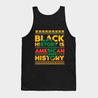 Black History is American History Tank Top