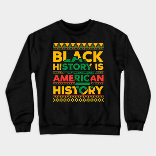 Black History is American History Crewneck Sweatshirt