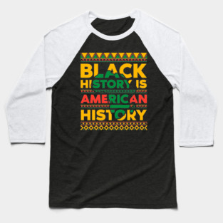 Black History is American History Baseball T-Shirt