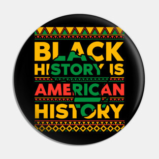 Black History is American History Pin