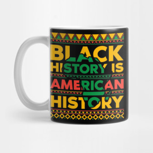 Black History is American History Mug