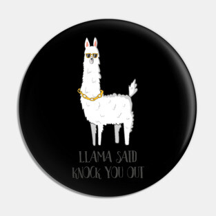 Llama Said Knock You Out, Funny Llama Mama Pin