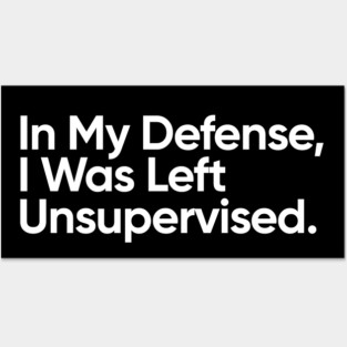 In My Defense, I Was Left Unsupervised. Posters and Art