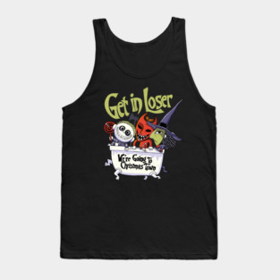 Get in loser w'ere going to Christmas Town Tank Top