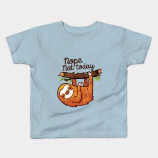 Not Today Sloth Kids T-Shirt