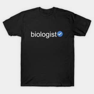 Verified Biologist (White Text) T-Shirt