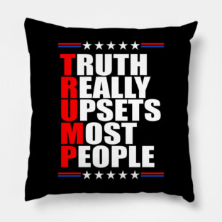 Trump Truth Really Upset Most People Trump 2024 America Flag Pillow