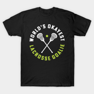 World's Okayest Lacrosse Goalie Girls Lacrosse College Lacrosse T-Shirt