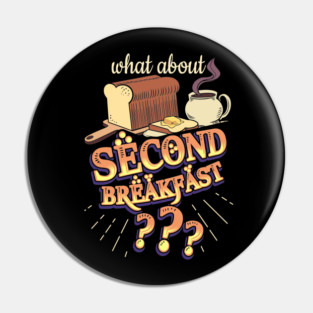 Second Breakfast Pin