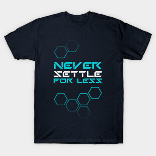 never settle for less T-Shirt