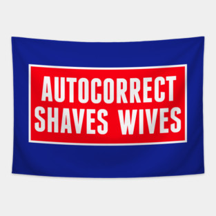 Autocorrect Saves Lives, Auto-correct Shaves Wives Tapestry