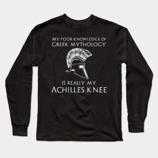 Funny Greek Mythology Achilles Knee Long Sleeve T-Shirt