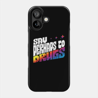 Say Perhaps To Drugs Retro Tie Dye Rainbow Phone Case