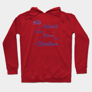 All Hearts Come Home for Christmas Hoodie